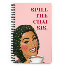 Load image into Gallery viewer, Spill the Chai Sis - Spiral Notebook