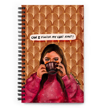 Load image into Gallery viewer, Can I Finish My Chai First - Spiral Notebook