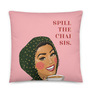 Spill the Chai Sis - Pillow