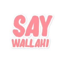 Load image into Gallery viewer, Say Wallahi - Sticker
