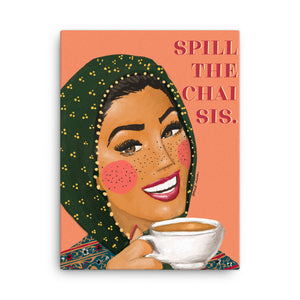 Spill the Chai Sis - Canvas