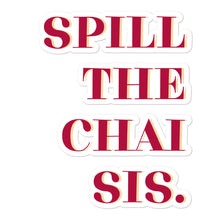 Load image into Gallery viewer, Spill the Chai Sis (Words Only) - Sticker
