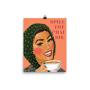 Spill the Chai Sis - Print