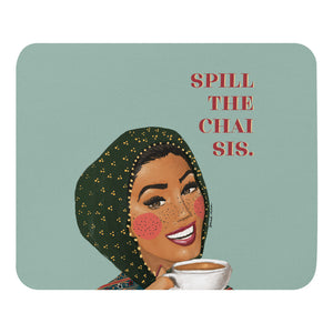 Spill The Chai Sis - Mouse pad