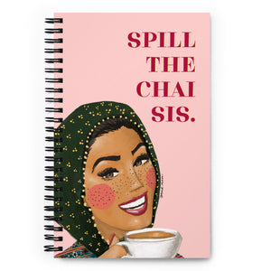 Spill the Chai Sis - Spiral Notebook